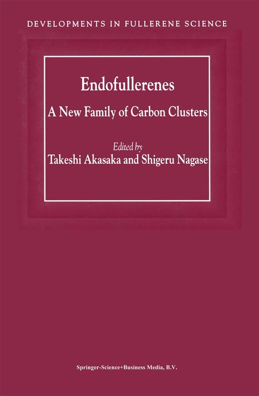 Endofullerenes: A New Family of Carbon Clusters: 3 (Developments in Fullerene Science, 3)