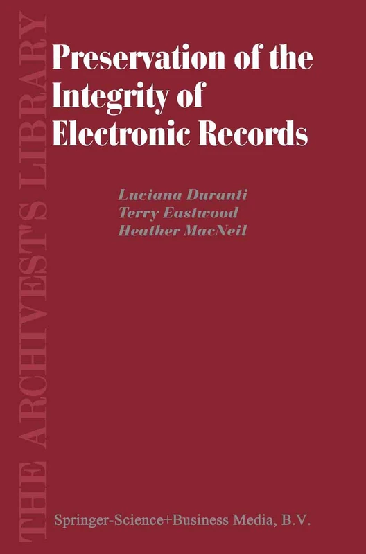 Preservation of the Integrity of Electronic Records: 2 (The Archivist's Library, 2)