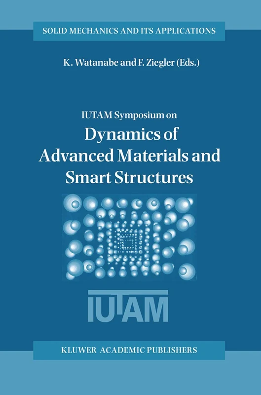 Dynamics of Advanced Materials and Smart Structures: 106 (Solid Mechanics and Its Applications, 106)