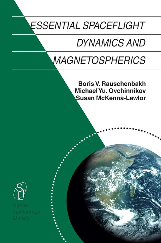 Essential Spaceflight Dynamics and Magnetospherics: 15 (Space Technology Library, 15)