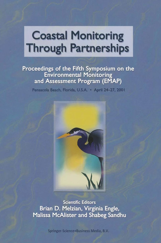 Coastal Monitoring through Partnerships: Proceedings of the Fifth Symposium on the Environmental Monitoring and Assessment Program (EMAP) Pensacola Beach, FL, U.S.A., April 24–27, 2001