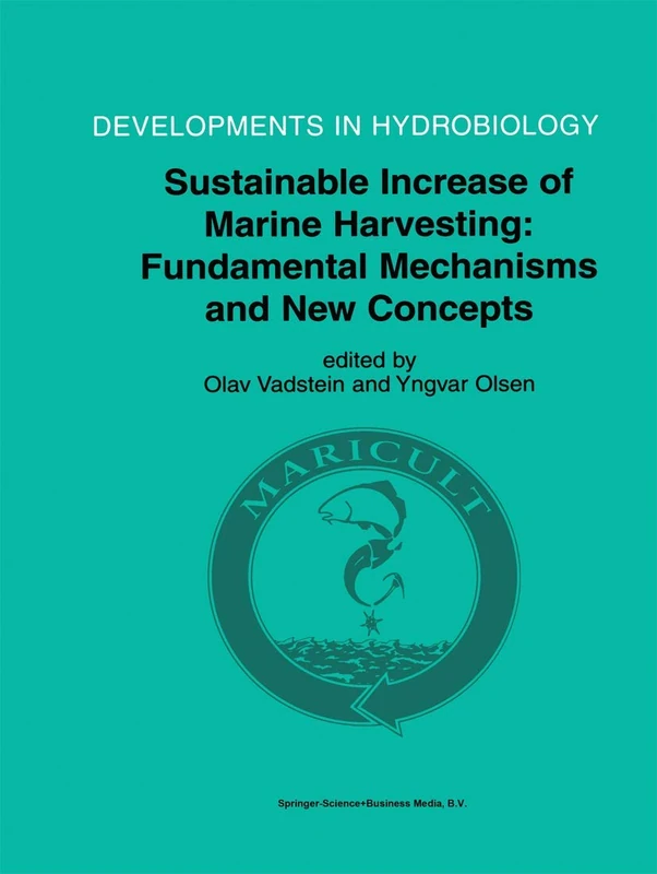 Sustainable Increase of Marine Harvesting: Fundamental Mechanisms and New Concepts: Proceedings of the 1st Maricult Conference held in Trondheim, ... 2000: 167 (Developments in Hydrobiology, 167)