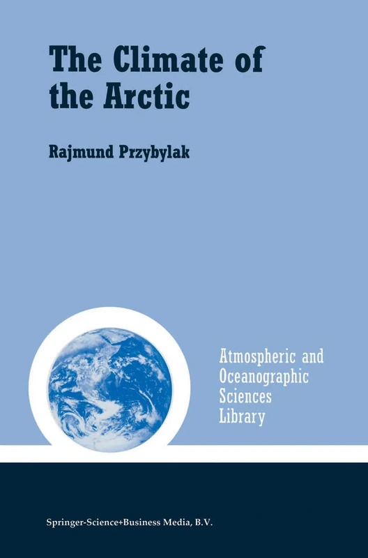 The Climate of the Arctic: 26 (Atmospheric and Oceanographic Sciences Library, 26)