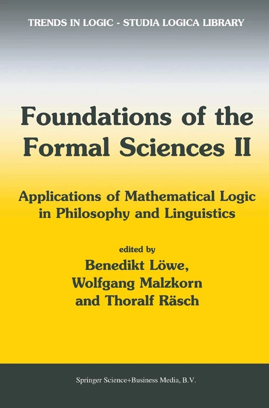 Foundations of the Formal Sciences II: Applications of Mathematical Logic in Philosophy and Linguistics: 17 (Trends in Logic, 17)