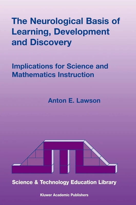 The Neurological Basis of Learning, Development and Discovery: Implications for Science and Mathematics Instruction: 18 (Contemporary Trends and Issues in Science Education, 18)