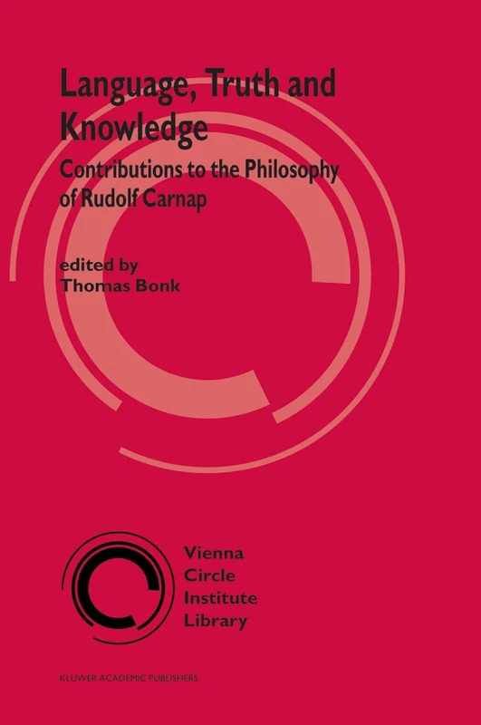 Language, Truth and Knowledge: Contributions to the Philosophy of Rudolf Carnap: 2 (Vienna Circle Institute Library, 2)