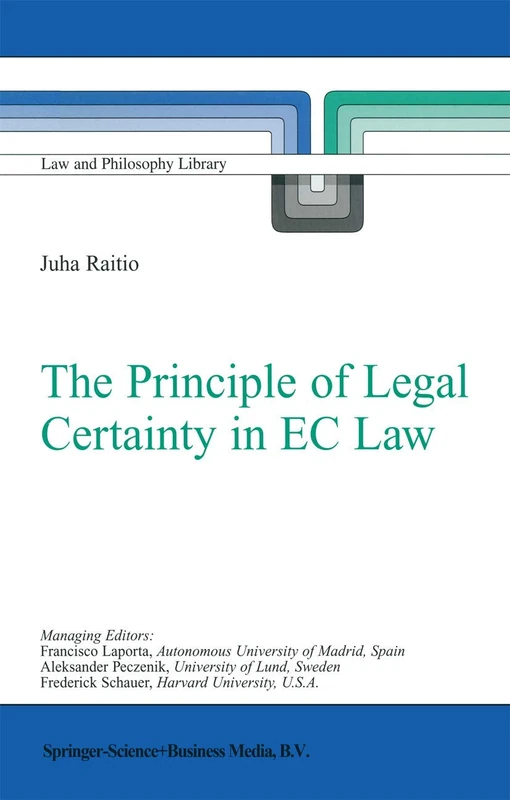 The Principle of Legal Certainty in EC Law: 64 (Law and Philosophy Library, 64)