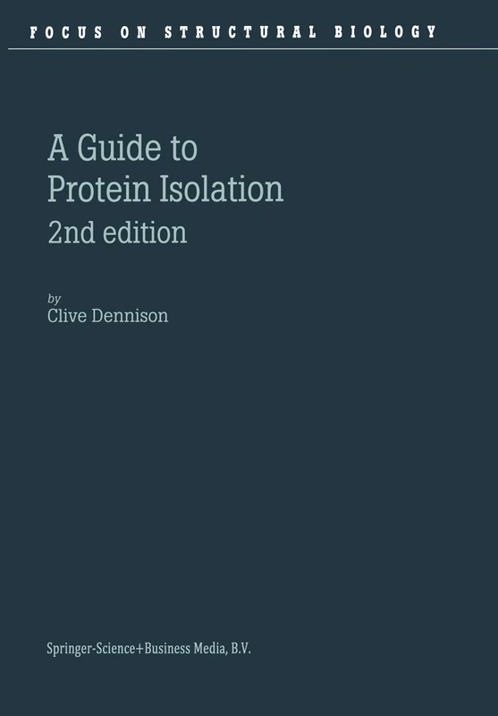 A Guide to Protein Isolation: 3 (Focus on Structural Biology, 3)