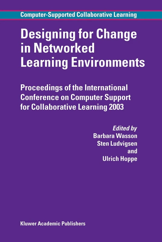 Designing for Change in Networked Learning Environments: 2 (Computer-Supported Collaborative Learning Series, 2)
