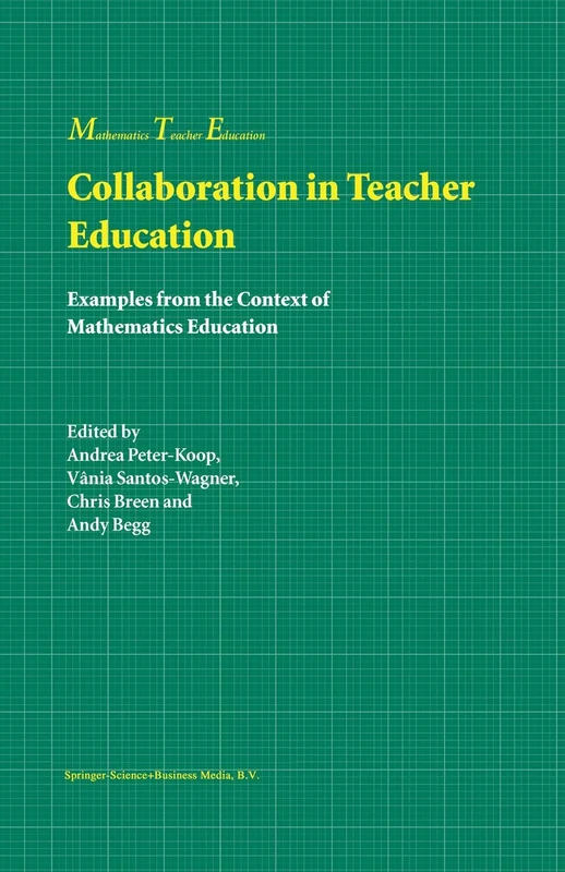 Collaboration in Teacher Education: Examples from the Context of Mathematics Education: 1 (Mathematics Teacher Education, 1)