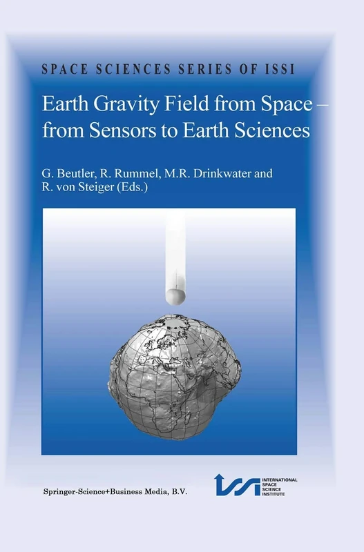 Earth Gravity Field from Space - from Sensors to Earth Sciences: 17 (Space Sciences Series of ISSI, 17)