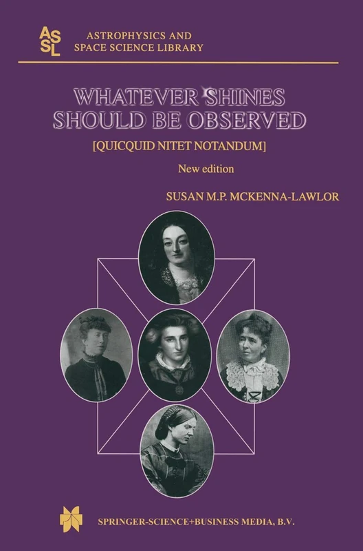 Whatever Shines Should be Observed: [quicquid nitet notandum]: 292 (Astrophysics and Space Science Library, 292)