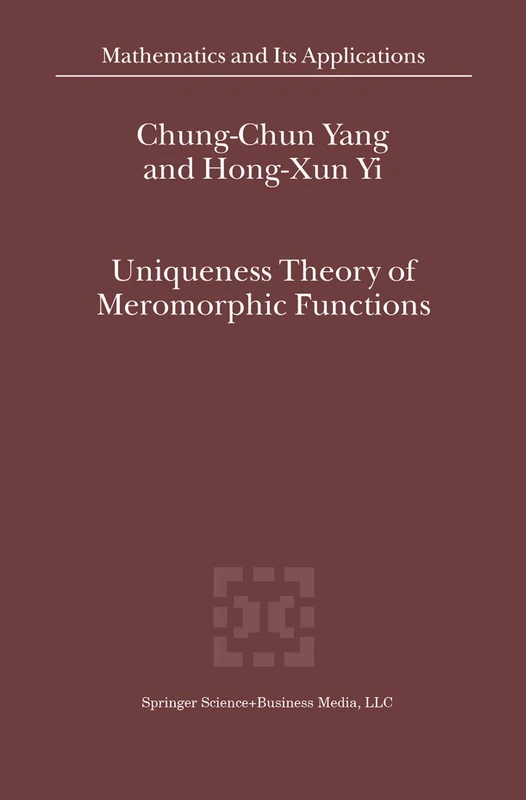 Uniqueness Theory of Meromorphic Functions: 557 (Mathematics and Its Applications, 557)