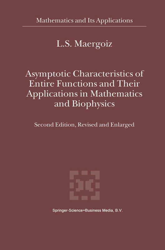 Asymptotic Characteristics of Entire Functions and Their Applications in Mathematics and Biophysics: 559 (Mathematics and Its Applications, 559)