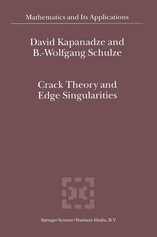 Crack Theory and Edge Singularities: 561 (Mathematics and Its Applications, 561)