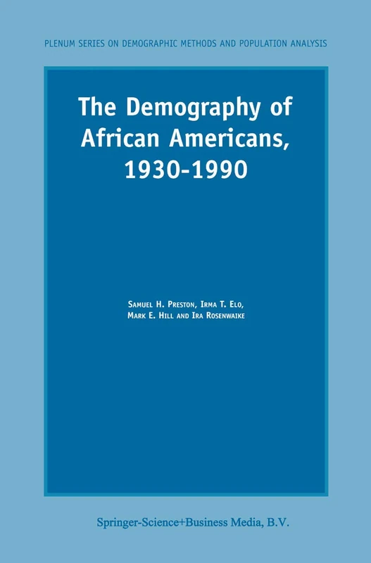 The Demography of African Americans 1930–1990 (The Springer Series on Demographic Methods and Population Analysis)