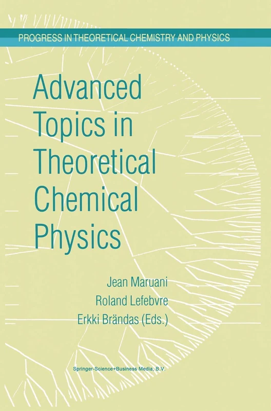 Advanced Topics in Theoretical Chemical Physics: 12 (Progress in Theoretical Chemistry and Physics, 12)