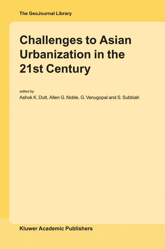 Challenges to Asian Urbanization in the 21st Century: 75 (GeoJournal Library, 75)