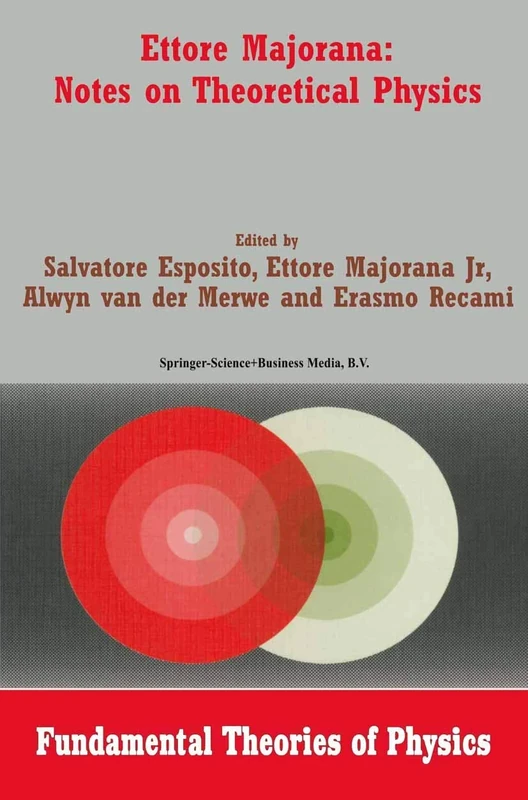 Ettore Majorana: Notes on Theoretical Physics: 133 (Fundamental Theories of Physics, 133)