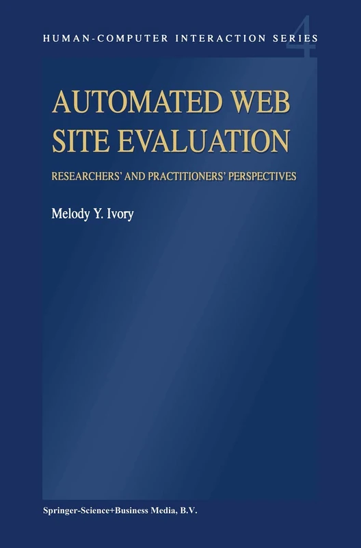 Automated Web Site Evaluation: Researchers’ and Practioners’ Perspectives: 4 (Human–Computer Interaction Series, 4)