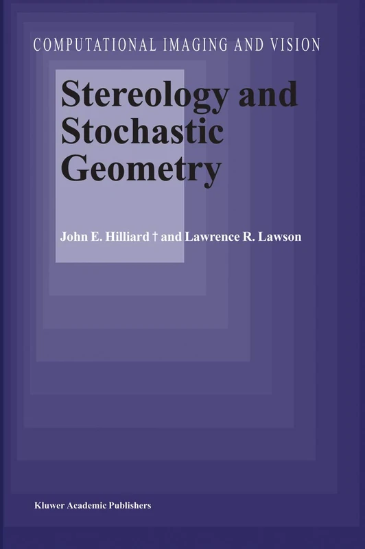 Stereology and Stochastic Geometry: 28 (Computational Imaging and Vision, 28)