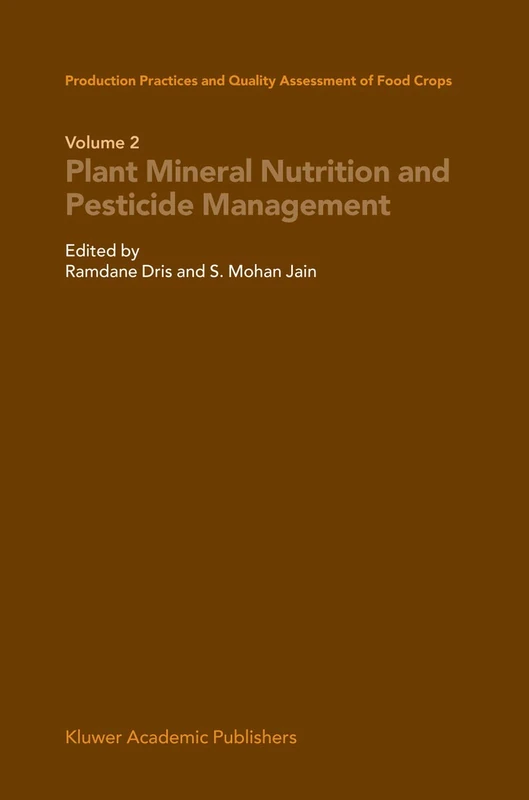 Production Practices and Quality Assessment of Food Crops: Plant Mineral Nutrition and Pesticide Management: 2