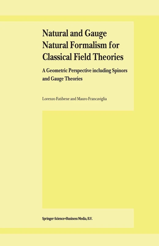 Natural and Gauge Natural Formalism for Classical Field Theorie: A Geometric Perspective including Spinors and Gauge Theories