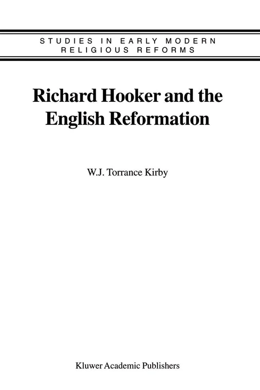 Richard Hooker and the English Reformation: 2 (Studies in Early Modern Religious Tradition, Culture and Society, 2)