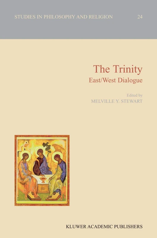 The Trinity: East/West Dialogue: 24 (Studies in Philosophy and Religion, 24)