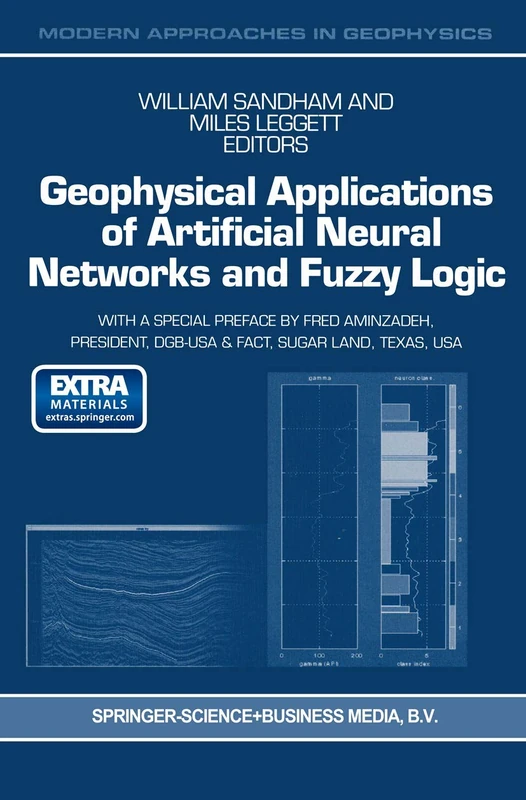 Geophysical Applications of Artificial Neural Networks and Fuzzy Logic: 21 (Modern Approaches in Geophysics, 21)