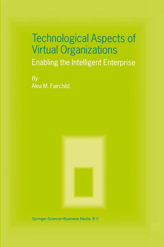 Technological Aspects of Virtual Organizations: Enabling the Intelligent Enterprise