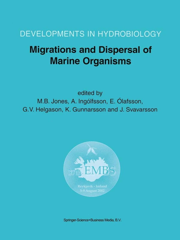 Migrations and Dispersal of Marine Organisms: Proceedings of the 37th European Marine Biology Symposium held in Reykjavík, Iceland, 5–9 August 2002: 174 (Developments in Hydrobiology, 174)