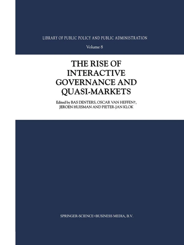 The Rise of Interactive Governance and Quasi-Markets: 8 (Library of Public Policy and Public Administration, 8)