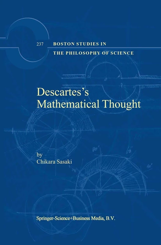 Descartes’s Mathematical Thought: 237 (Boston Studies in the Philosophy and History of Science, 237)