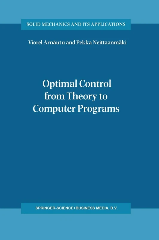 Optimal Control from Theory to Computer Programs: 111 (Solid Mechanics and Its Applications, 111) - Image 1