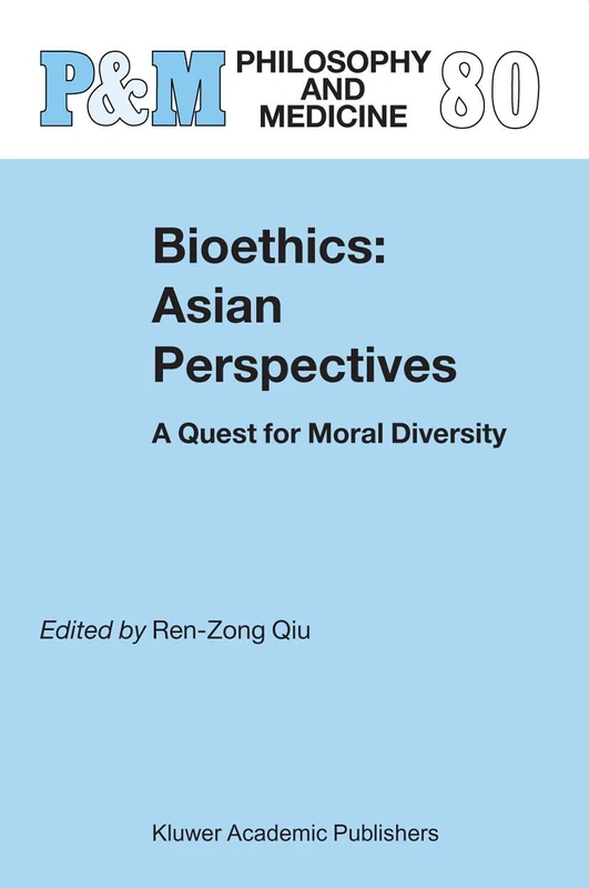 Bioethics: Asian Perspectives: A Quest for Moral Diversity: 80 (Philosophy and Medicine, 80)