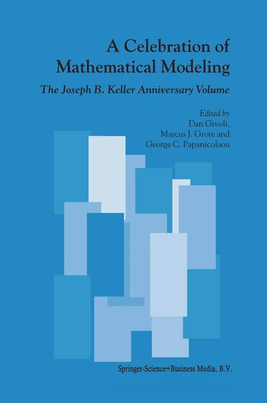 A Celebration of Mathematical Modeling: The Joseph B. Keller Anniversary Volume - Image 1