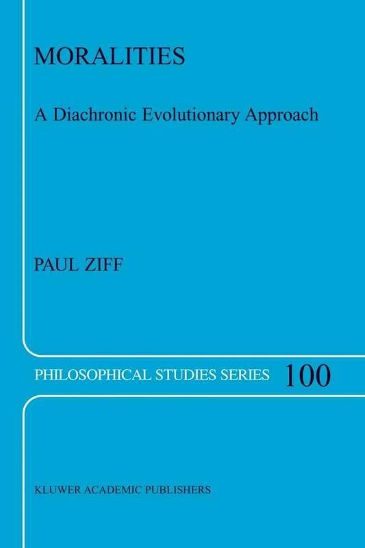 Moralities: A Diachronic Evolutionary Approach: 100 (Philosophical Studies Series, 100)