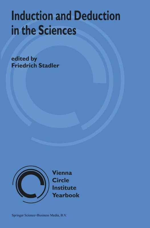 Induction and Deduction in the Sciences: 11 (Vienna Circle Institute Yearbook, 11)