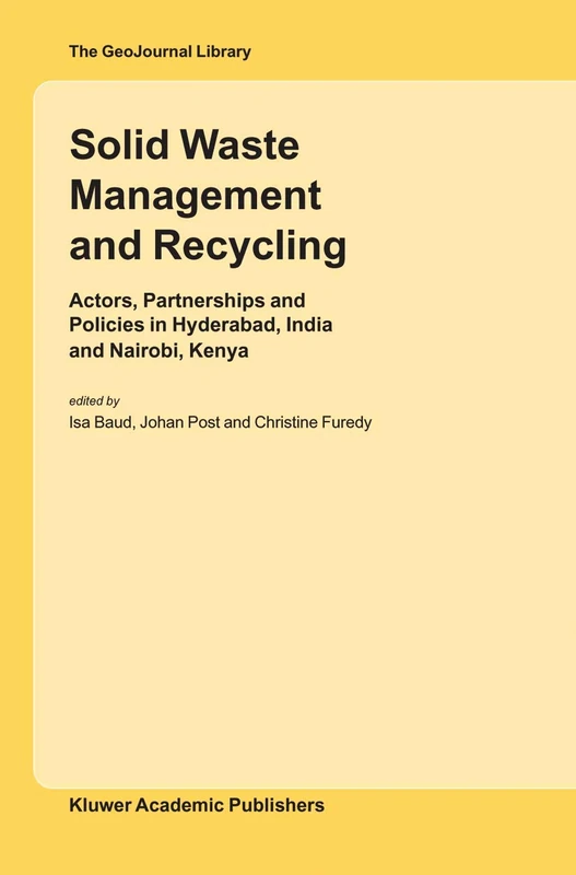 Solid Waste Management and Recycling: Actors, Partnerships and Policies in Hyderabad, India and Nairobi, Kenya: 76 (GeoJournal Library, 76) - Image 1