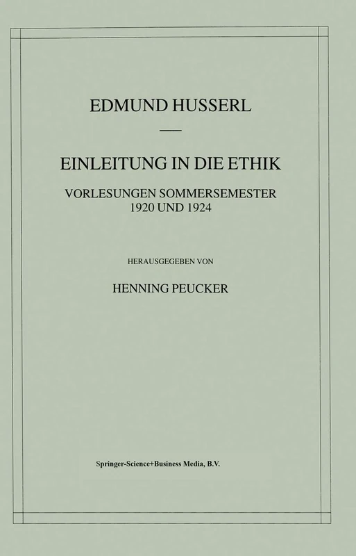 Einleitung in die Ethik: Vorlesungen Sommersemester 1920/1924: 37 (Husserliana: Edmund Husserl – Gesammelte Werke, 37)