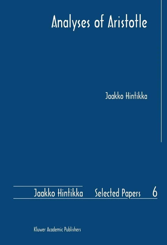 Analyses of Aristotle: 6 (Jaakko Hintikka Selected Papers, 6)
