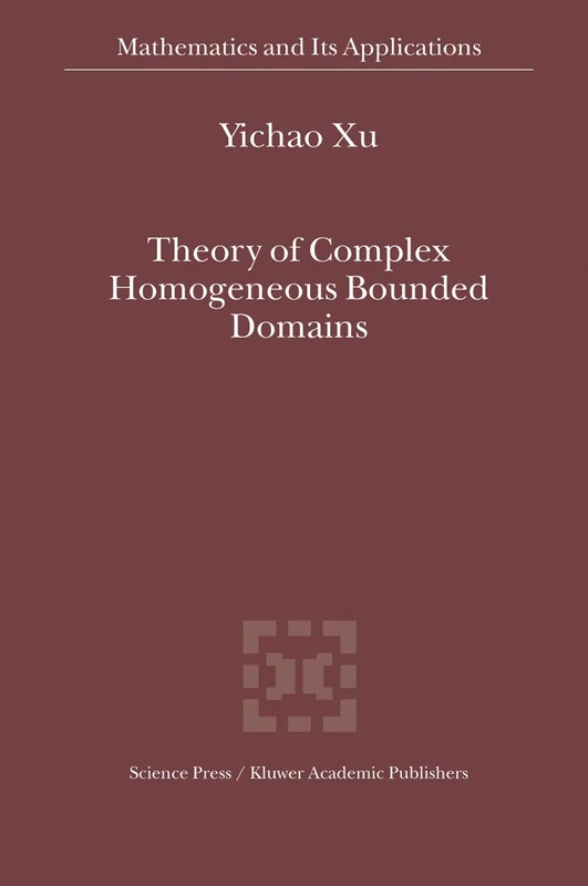 Theory of Complex Homogeneous Bounded Domains: 569 (Mathematics and Its Applications, 569)