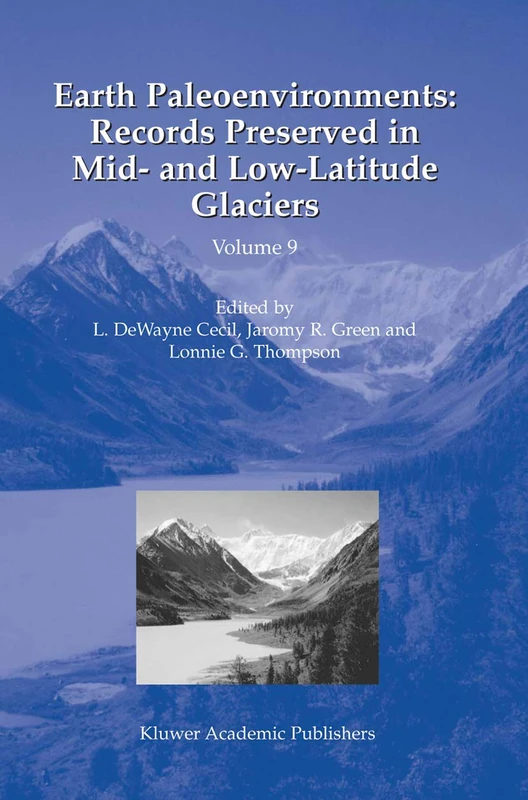 Earth Paleoenvironments: Records Preserved in Mid- and Low-Latitude Glaciers: 9 (Developments in Paleoenvironmental Research, 9)