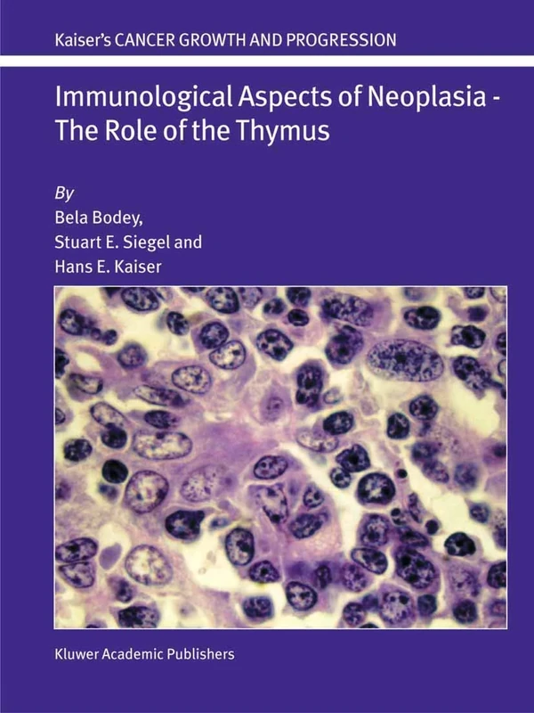 Immunological Aspects of Neoplasia ― The Role of the Thymus: 17 (Cancer Growth and Progression, 17)