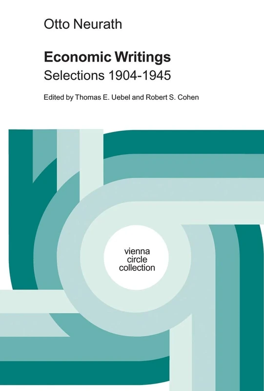 Economic Writings: Selections 1904-1945: 23 (Vienna Circle Collection, 23)