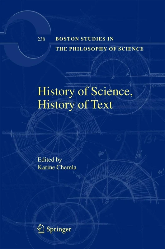 History of Science, History of Text: 238 (Boston Studies in the Philosophy and History of Science, 238)