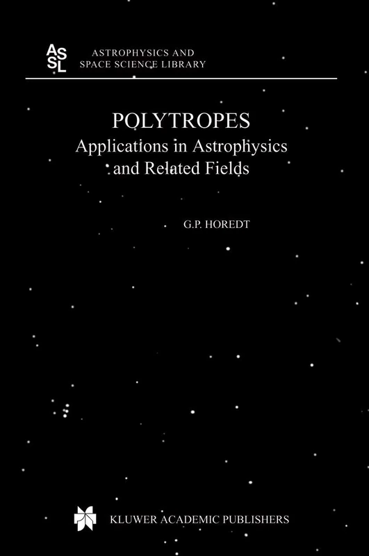 Polytropes: Applications in Astrophysics and Related Fields: 306 (Astrophysics and Space Science Library, 306)