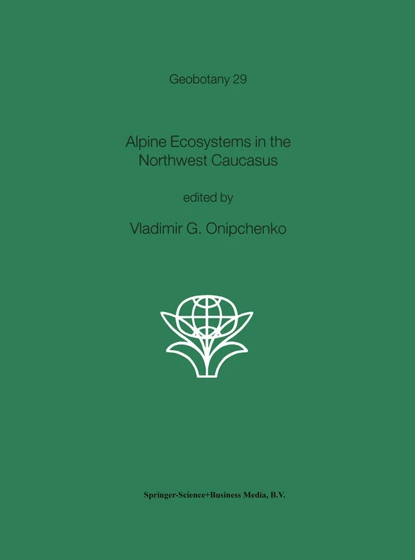 Alpine Ecosystems in the Northwest Caucasus: 29 (Geobotany)