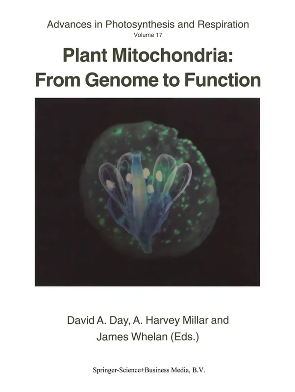 Plant Mitochondria: From Genome to Function: 17 (Advances in Photosynthesis and Respiration, 17)